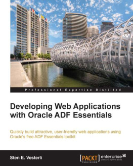 Sten E. Vesterli Developing Web Applications with Oracle ADF Essentials