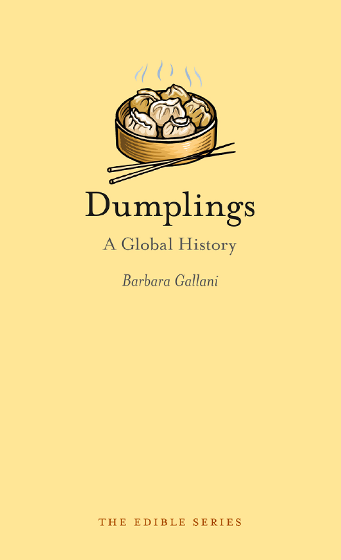 DUMPLINGS Edible Series Editor Andrew F Smith EDIBLE is a revolutionary - photo 1