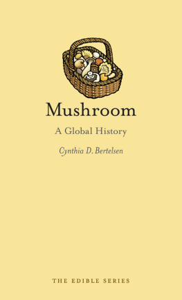 Cynthia D. Bertelsen - Mushroom: A Global History