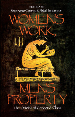 Stephanie Coontz Women’s Work, Men’s Property: The Origins of Gender and Class