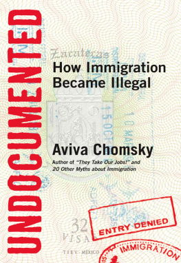 Aviva Chomsky - Undocumented: How Immigration Became Illegal