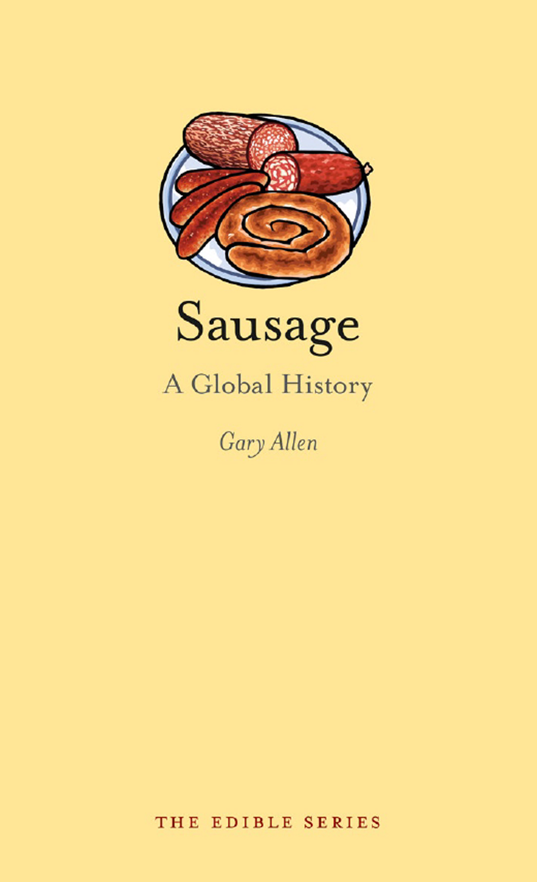 SAUSAGE Edible Series Editor Andrew F Smith EDIBLE is a revolutionary - photo 1