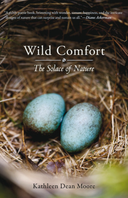 Kathleen Dean Moore - Wild Comfort: The Solace of Nature