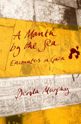 Dervla Murphy - A Month by the Sea: Encounters in Gaza