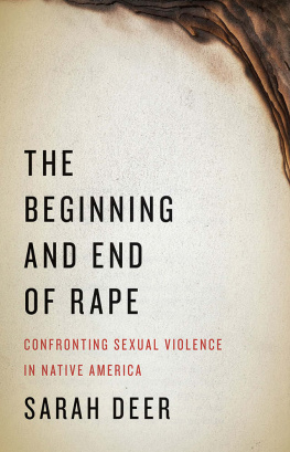 Sarah Deer The Beginning and End of Rape: Confronting Sexual Violence in Native America