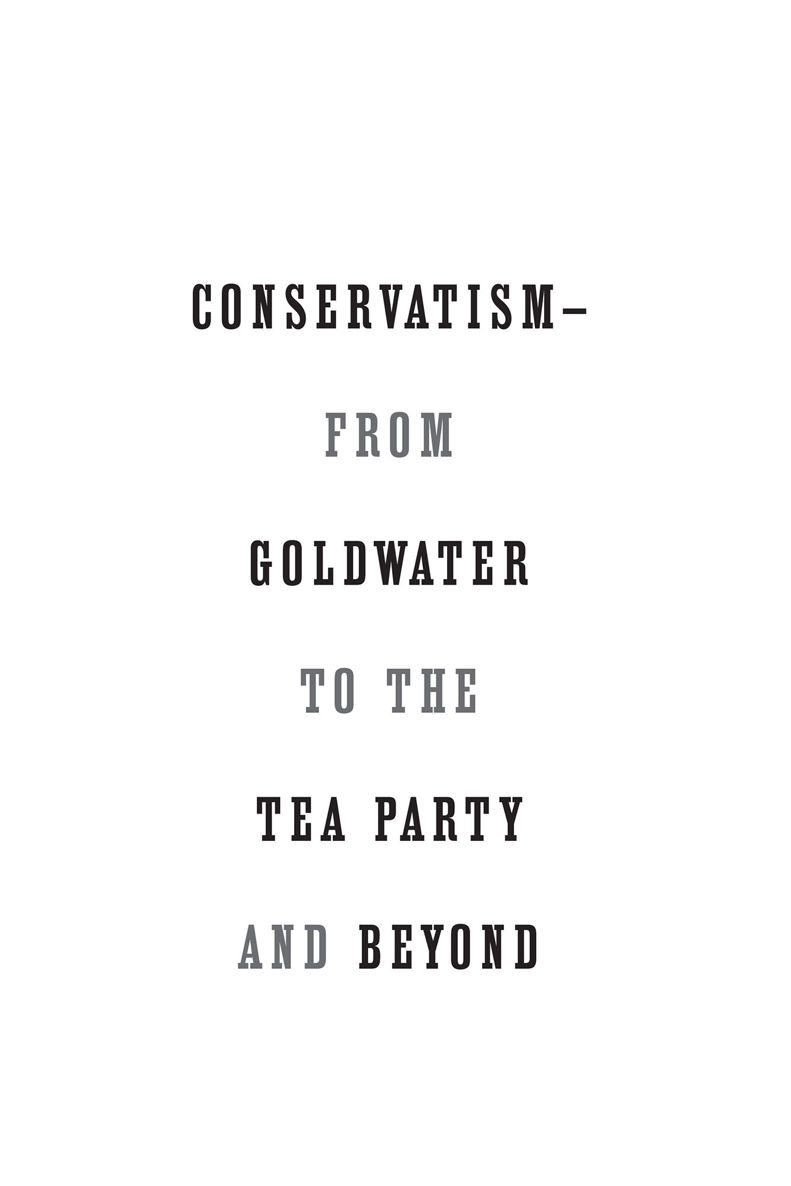 CONTENTS For Alice Mayhew INTRODUCTION What Happened to Conservatism Why - photo 2