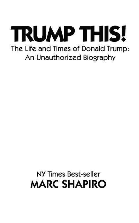 Authors Notes How to Make a Trump When approaching the life and times of Donald - photo 2