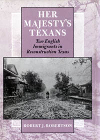 title Her Majestys Texans Two English Immigrants in Reconstruction - photo 1