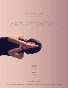 Elena Brower Art of Attention: A Yoga Practice Workbook for Movement as Meditation