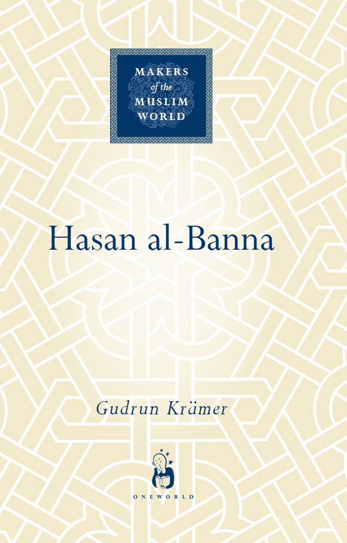 Hasan al-Banna SELECTION OF TITLES IN THE MAKERS OF THE MUSLIM WORLD SERIES - photo 1