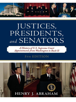 Henry J. Abraham - Justices, Presidents, and Senators: A History of the U.S. Supreme Court Appointments from Washington to Bush II