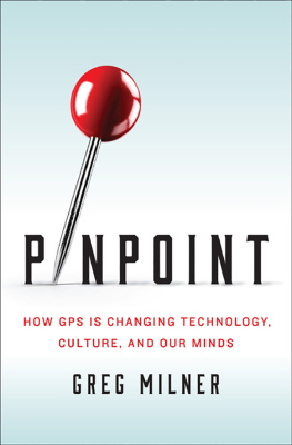 Greg Milner - Pinpoint: How GPS Is Changing Technology, Culture, and Our Minds