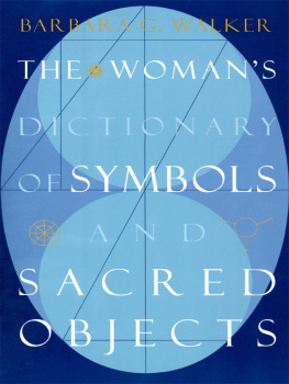 Barbara G. Walker - The Woman’s Dictionary of Symbols and Sacred Objects