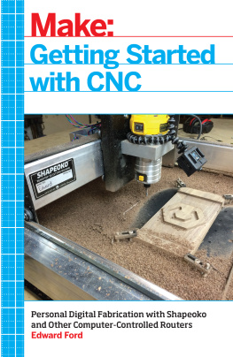 Ford - Getting Started with CNC: Personal Digital Fabrication with Shapeoko and Other Computer-Controlled Routers