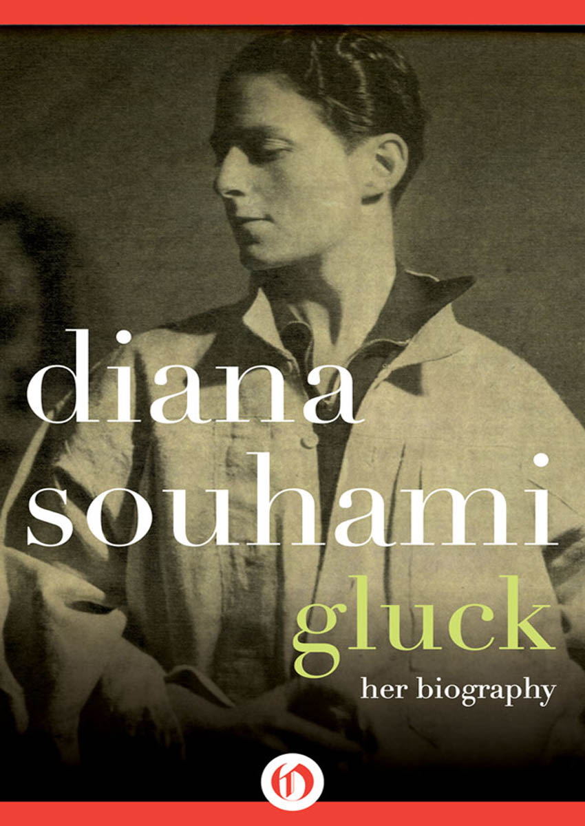 Gluck Her Biography Diana Souhami CONTENTS I really do want to do - photo 1