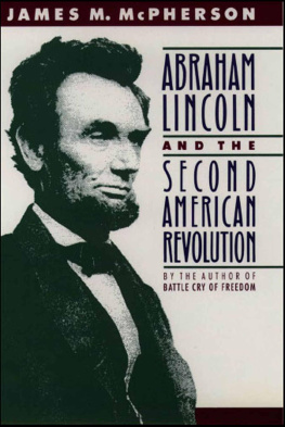 James M. McPherson Abraham Lincoln and the Second American Revolution