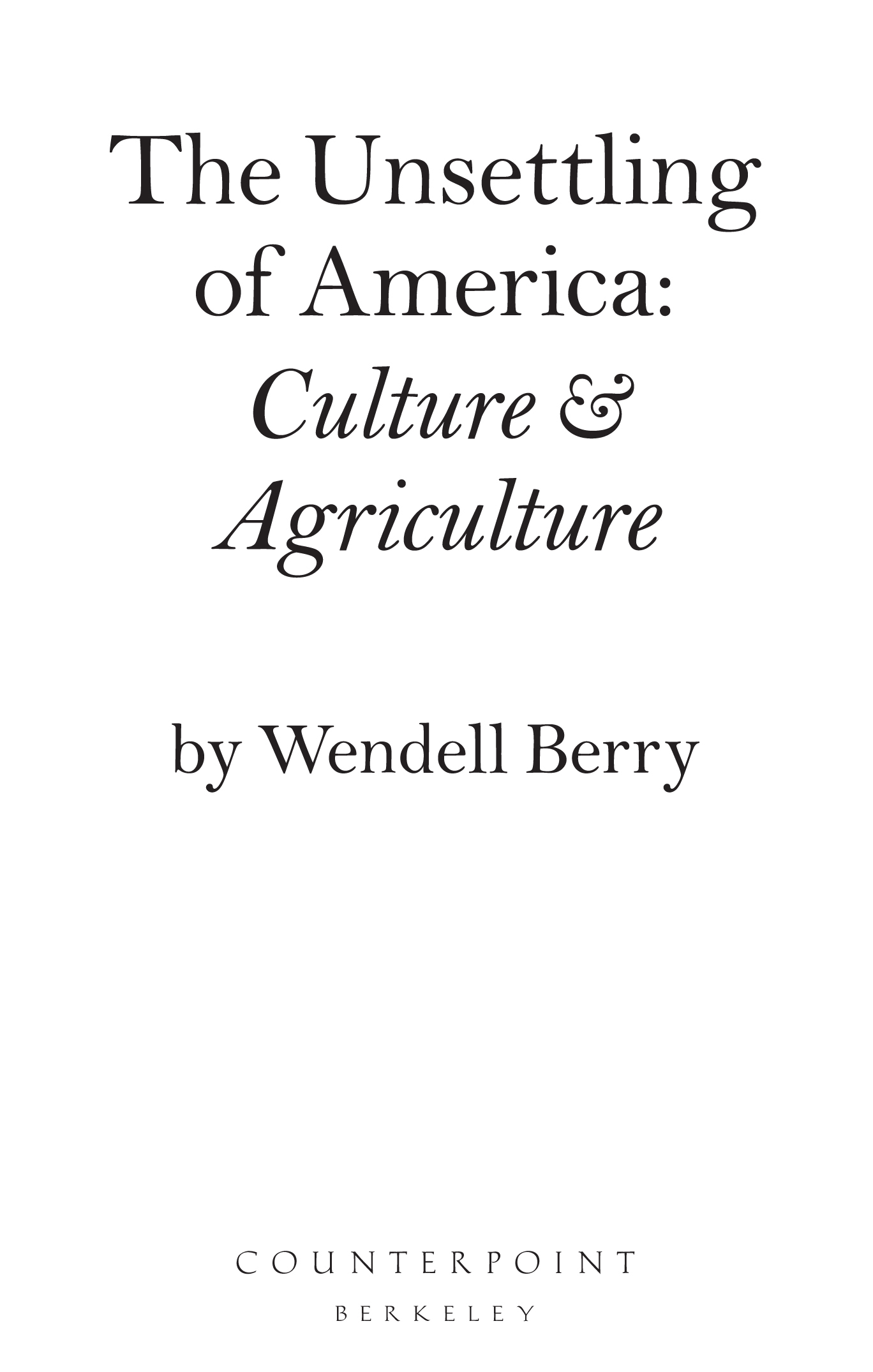 Copyright 1977 Wendell Berry Afterword 1996 All rights reserved under - photo 1