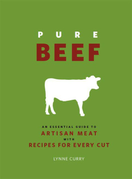 Lynne Curry Pure Beef An Essential Guide to Artisan Meat with Recipes for Every Cut