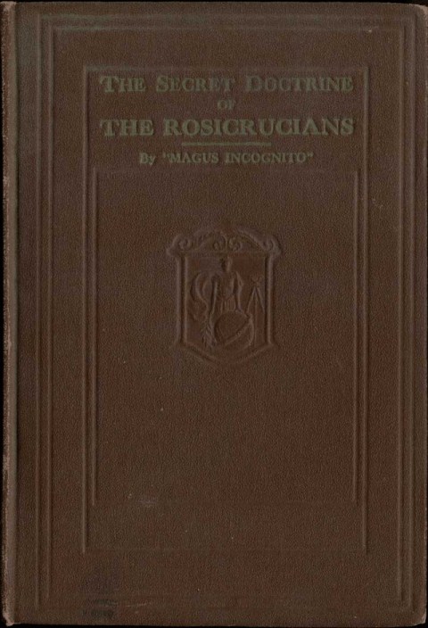 The Secret Doctrine Of The Rosicrucians By Magus Incognito PART 1 THE - photo 1