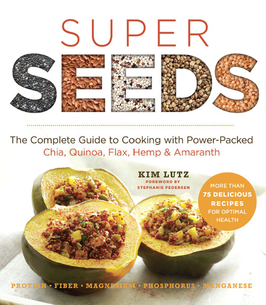 Super Seeds The Complete Guide to Cooking with Power-Packed Chia Quinoa Flax Hemp Amaranth Superfood Series - image 1