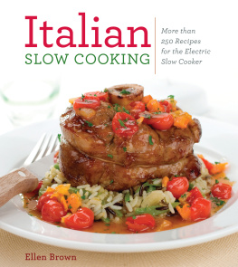 Ellen Brown - Italian Slow Cooking More than 250 Recipes for the Electric Slow Cooker