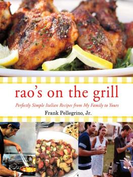 Frank Pellegrino Jr. - Raos On the Grill Perfectly Simple Italian Recipes from My Family to Yours