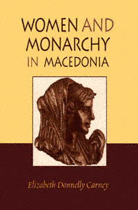 title Women and Monarchy in Macedonia author Carney Elizabeth - photo 1