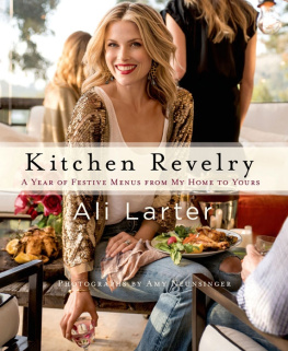 Ali Larter - Kitchen Revelry A Year of Festive Menus from My Home to Yours