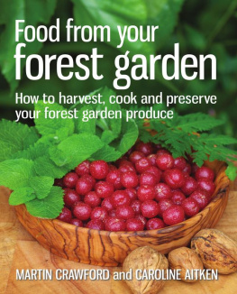 Martin Crawford - Food from Your Forest Garden How to Harvest, Cook and Preserve Your Forest Garden Produce