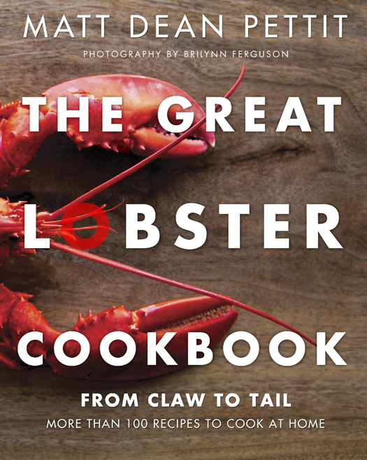 The Great Lobster Cookbook More than 100 recipes to cook at home - photo 1