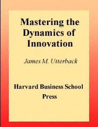 title Mastering the Dynamics of Innovation author Utterback James - photo 1