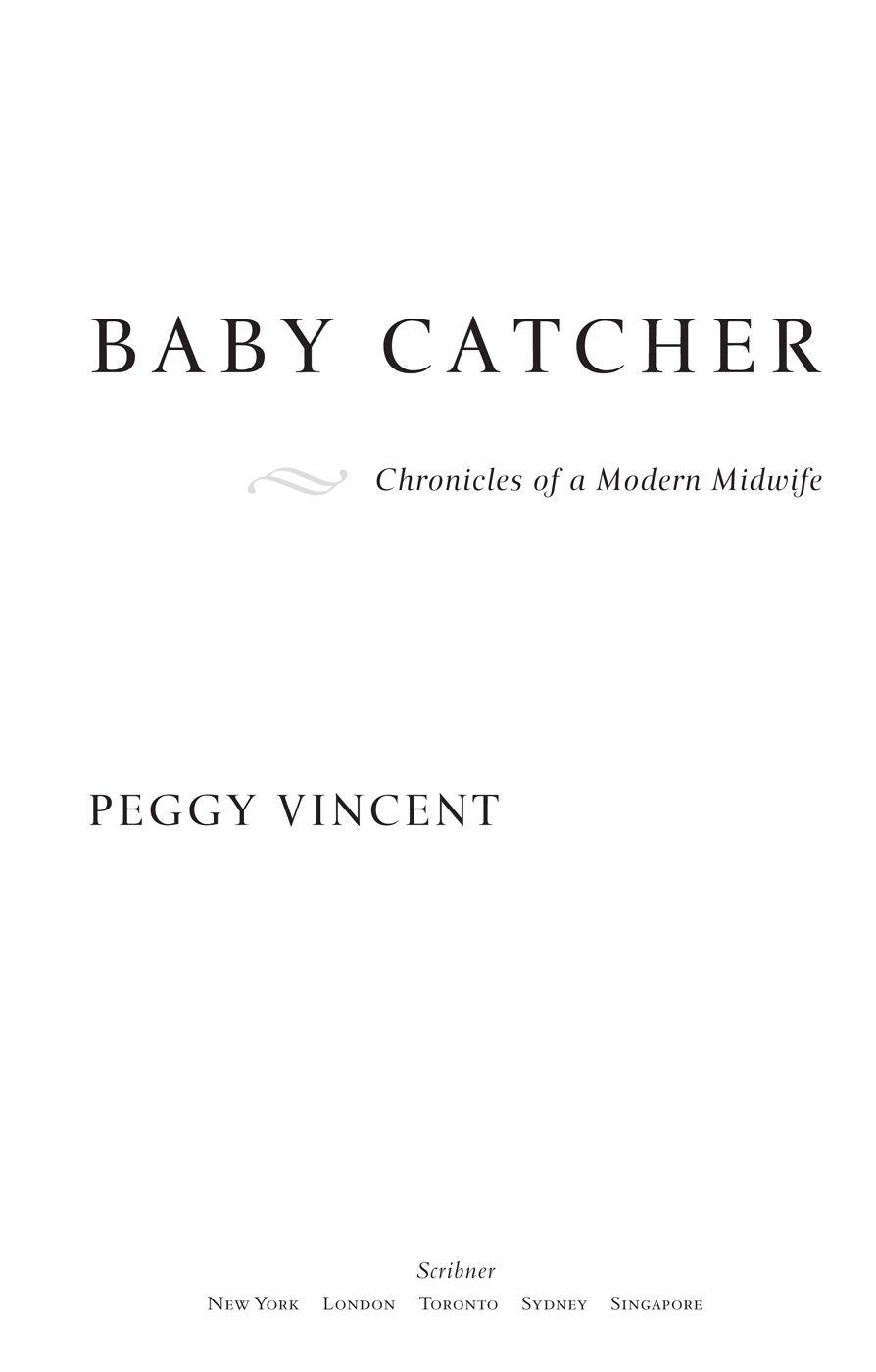 Contents Baby Catcher is dedicated to all the midwives everywhere - photo 1