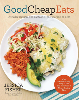 Jessica Fisher Good Cheap Eats Everyday Dinners and Fantastic Feasts for $10 or Less