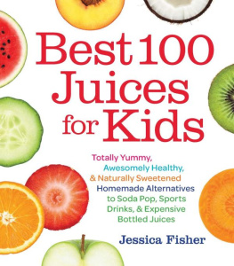 Jessica Fisher - Best 100 Juices for Kids