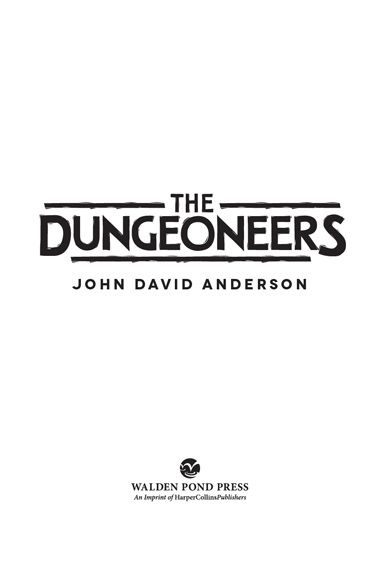 The Dungeoneers by John David Anderson Give a man a fish and he will eat for - photo 1