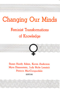 title Changing Our Minds Feminist Transformations of Knowledge author - photo 1