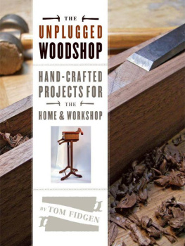 Tom Fidgen The Unplugged Woodshop Hand-Crafted Projects for the Home & Workshop