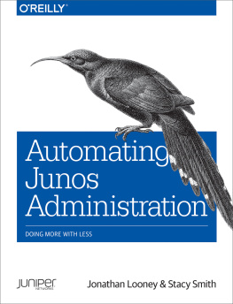 Jonathan Looney Automating Junos Administration: Doing More with Less