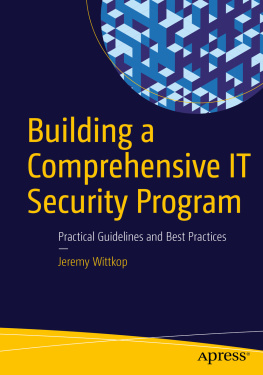 Jeremy Wittkop Building a Comprehensive IT Security Program: Practical Guidelines and Best Practices