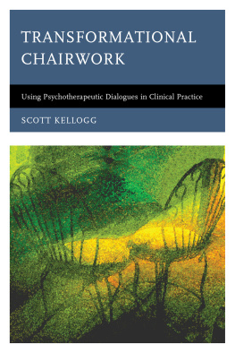 Scott Kellogg - Transformational Chairwork: Using Psychotherapeutic Dialogues in Clinical Practice