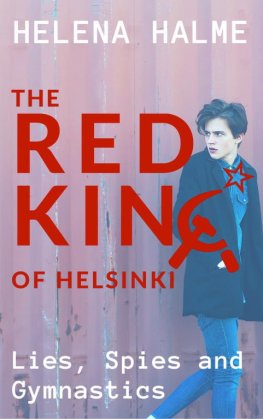 Helena Halme - The Red King of Helsinki: Lies, Spies and Gymnastics
