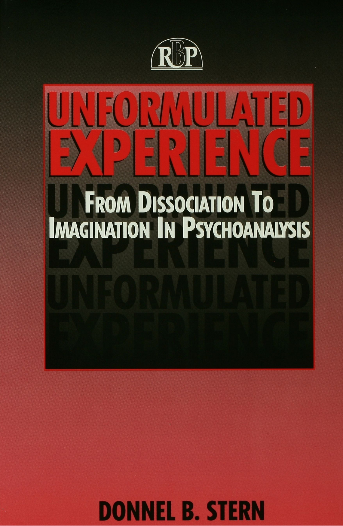 Unformulated Experience From Dissociation to Imagination in Psychoanalysis - photo 1