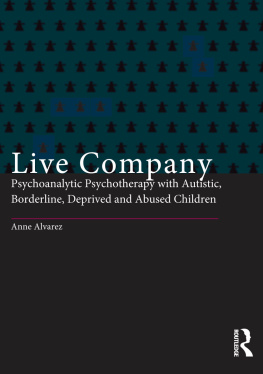 Anne Alvarez - Live Company: Psychoanalytic Psychotherapy with Autistic, Borderline, Deprived and Abused Children