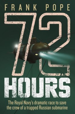 Frank Pope - 72 Hours: The First-Hand Account of a Royal Navy Mission to Save the Crew of a Trapped Russian Submarine