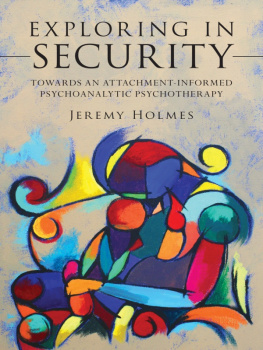 Jeremy Holmes - Exploring in Security: Towards an Attachment-Informed Psychoanalytic Psychotherapy