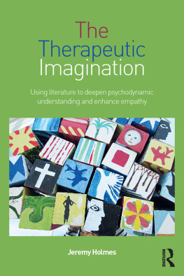 Jeremy Holmes - The Therapeutic Imagination: Using literature to deepen psychodynamic understanding and enhance empathy