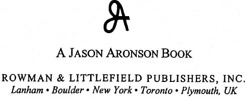 A JASON ARONSON BOOK ROWMAN LITTLEFIELD PUBLISHERS INC Published in the - photo 1