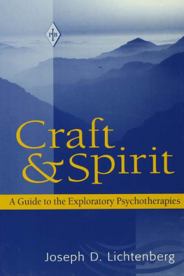 Joseph D. Lichtenberg Craft and Spirit: A Guide to the Exploratory Psychotherapies