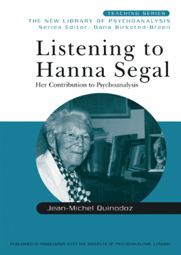 Jean-Michel Quinodoz Listening to Hanna Segal: Her Contribution to Psychoanalysis