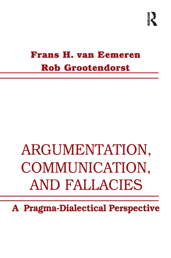 ARGUMENTATION COMMUNICATION AND FALLACIES A Pragma-Dialectical Perspective - photo 1